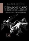 DÉDALO E ÍCARO: EL FUTURO DE LA CIENCIA (EDICIÓN EN TAPA DURA). 9788496476295