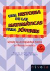 UNA HISTORIA DE LAS MATEMÁTICAS PARA JÓVENES. DESDE EL RENACIMIENTO A LA TEORÍA. 9788496566903