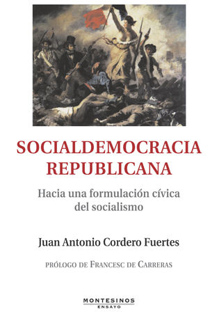 SOCIALDEMOCRACIA REPUBLICANA. HACIA UNA FORMULACIÓN CÍVICA DEL SOCIALISMO. 9788496831629