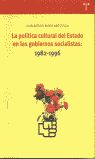 LA POLÍTICA CULTURAL DEL ESTADO EN LOS GOBIERNOS SOCIALISTAS: 1982-1996