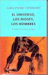 EL UNIVERSO, LOS DIOSES, LOS HOMBRES