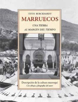 MARRUECOS, UNA TIERRA AL MARGEN DEL TIEMPO. 9788497164764