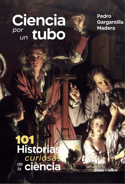 CIENCIA POR UN TUBO. 101 HISTORIAS DE LA CIENCIA.. 9788497444521