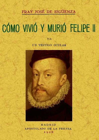 CÓMO VIVIÓ Y MURIÓ FELIPE II