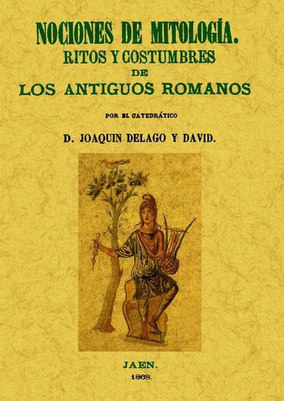 NOCIONES DE MITOLOGÍA. RITOS Y COSTUMBRES DE LOS ANTIGUOS ROMANOS