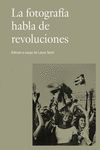 LA FOTOGRAFÍA HABLA DE REVOLUCIONES. 9788498448252