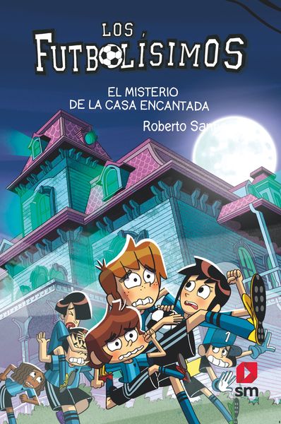 LOS FUTBOLÍSIMOS 23: EL MISTERIO DE LA CASA ENCANTADA. 9788498564914