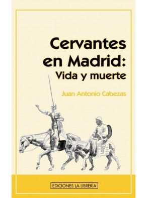 CERVANTES EN MADRID: VIDA Y MUERTE