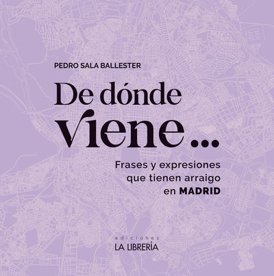 DE DONDE VIENE ? FRASES Y EXPRESIONES QUE TIENEN ARRAIGO EN MADRID