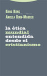 LA ÉTICA MUNDIAL ENTENDIDA DESDE EL CRISTIANISMO. 9788498790108