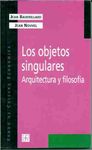 LOS OBJETOS SINGULARES : ARQUITECTURA Y FILOSOFÍA
