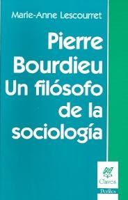 PIERRE BOURDIEU, UN FILÓSOFO DE LA SOCIOLOGÍA