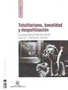TOTALITARISMO, BANALIDAD Y DESPOLITIZACI