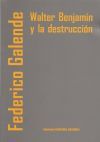 WALTER BENJAMIN Y LA DESTRUCCION. 9789568415273