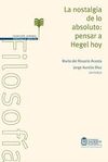 LA NOSTALGIA DE LO ABSOLUTO: PENSAR A HEGEL HOY