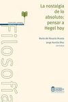 LA NOSTALGIA DE LO ABSOLUTO: PENSAR A HEGEL HOY