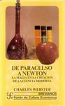 DE PARACELSO A NEWTON : LA MAGIA DE LA CREACIÓN DE LA CIENCIA MODERNA. 9789681640019