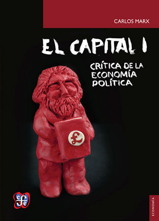 EL CAPITAL. I CRITICA DE LA ECONOMIA POLÍTICA