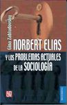 NORBERT ELIAS Y LOS PROBLEMAS ACTUALES DE LA SOCIOLOGÍA