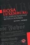 ROSA LUXEMBURG O LA ESPONTANEIDAD REVOLUCIONARIA