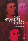 ROSA LUXEMBURGO Y EL ARTE DE LA POLÍTICA. 9789873687655