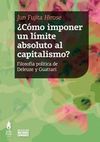 ¿CÓMO IMPONER UN LIMITE ABSOLUTO AL CAPITALISMO?. 9789873687785