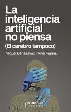 LA INTELIGENCIA ARTIFICIAL NO PIENSA. 9789878267555