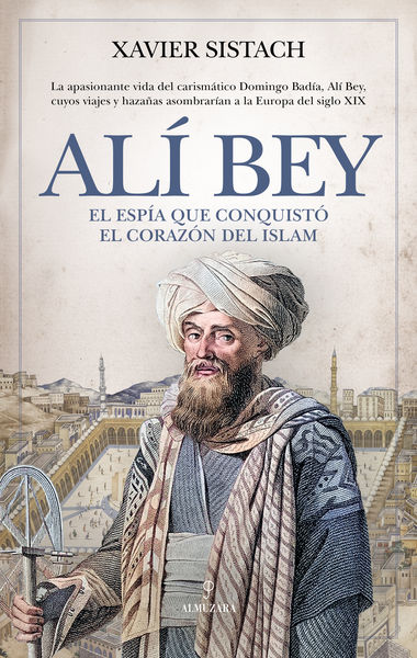 ALÍ BEY. EL ESPÍA QUE CONQUISTÓ EL CORAZÓN DEL ISL