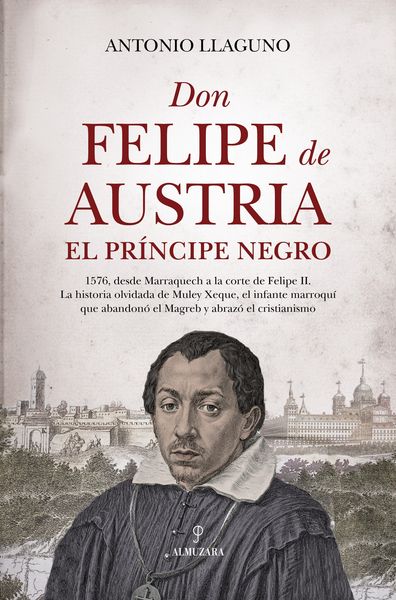 DON FELIPE DE AUSTRIA, EL PRÍNCIPE NEGRO