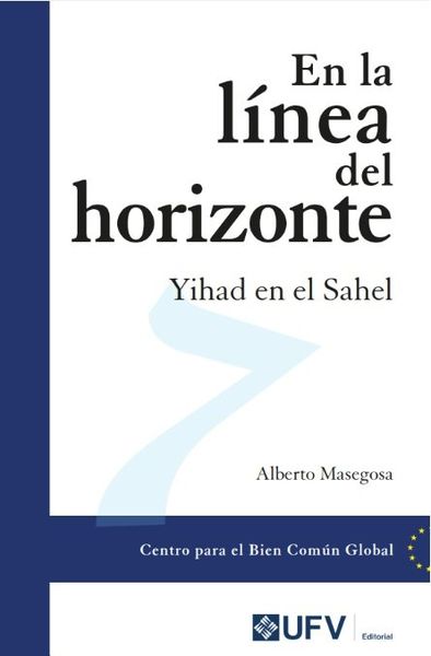 EN LA LÍNEA DEL HORIZONTE. YIHAD EN EL SAHEL