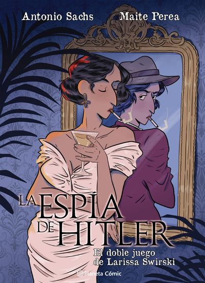 LA ESPÍA DE HITLER. EL DOBLE JUEGO DE LARISSA SWIR