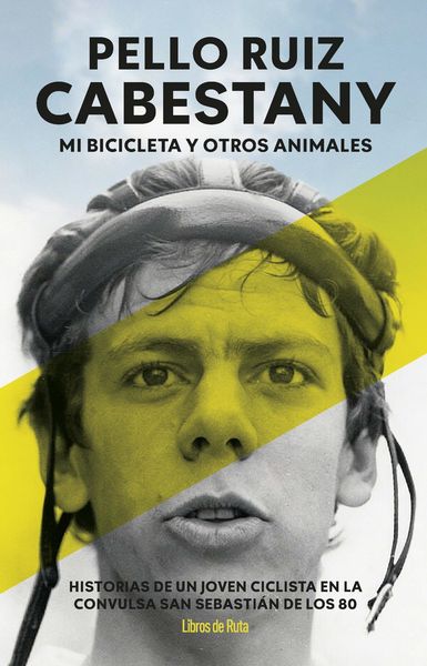 PELLO RUIZ CABESTANY. MI BICILETA Y OTROS ANIMALES